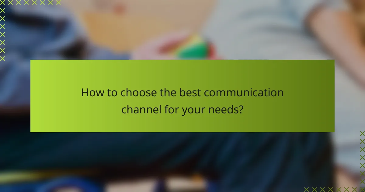 How to choose the best communication channel for your needs?