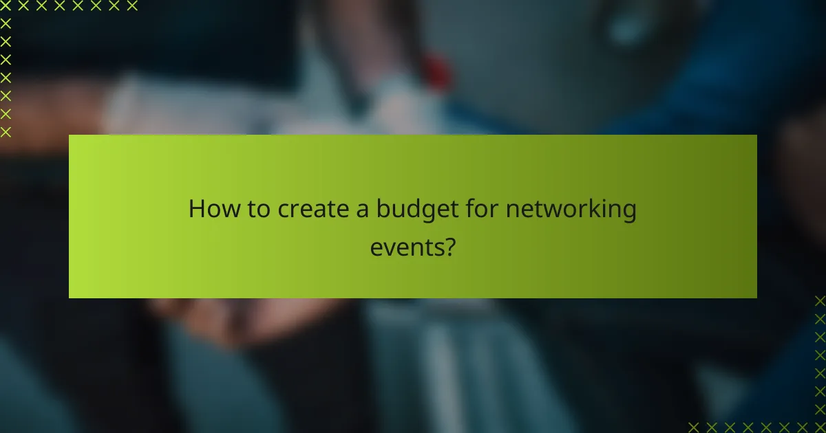 How to create a budget for networking events?