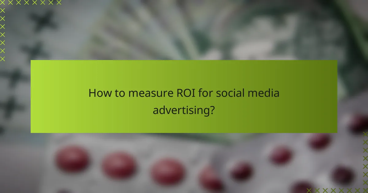 How to measure ROI for social media advertising?
