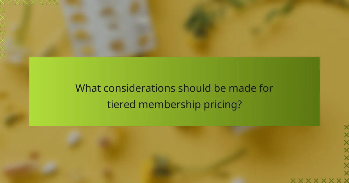 What considerations should be made for tiered membership pricing?