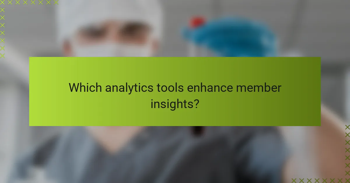 Which analytics tools enhance member insights?